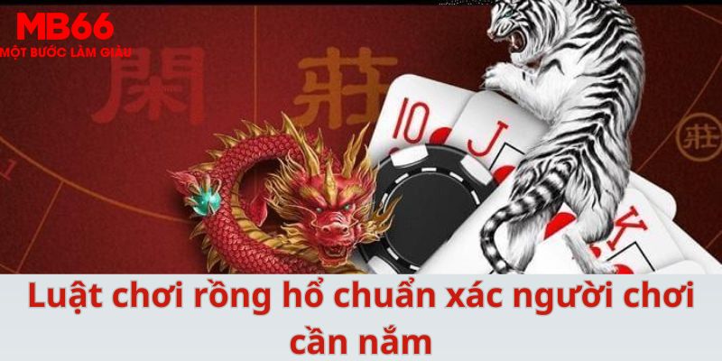 Cách Chơi Rồng Hổ Bất Bại Dành Cho Tất Cả Cược Thủ 2026 - FAKUCI.GAMES