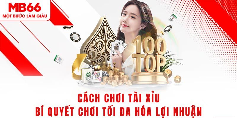 Cách Chơi Tài Xỉu MB66 Đơn Giản - Đảm Bảo Chơi Là Thắng - FAKUCI.GAMES