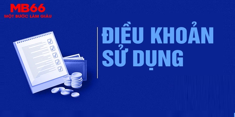 Điều Khoản Sử Dụng Tại Nhà Cái MB66 Đầy Đủ, Chi Tiết - FAKUCI.GAMES