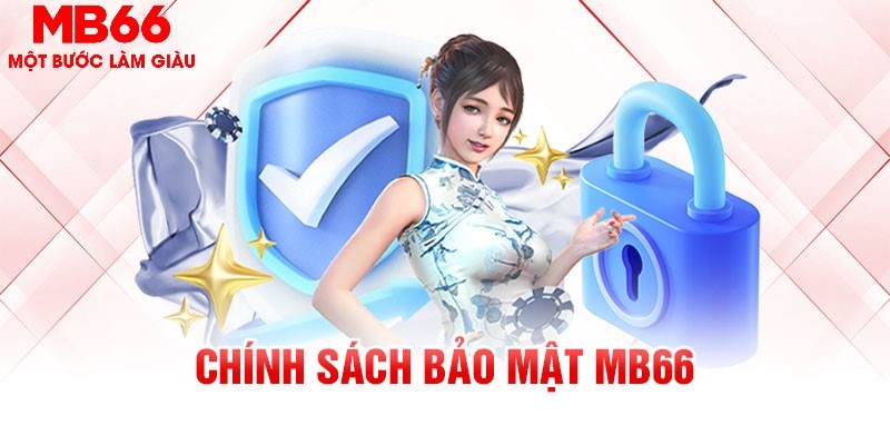 Chính Sách Bảo Mật MB66 - Đảm Bảo Quyền Lợi Cho Hội Viên - FAKUCI.GAMES