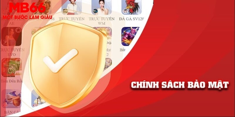 Chính Sách Bảo Mật MB66 - Đảm Bảo Quyền Lợi Cho Hội Viên - FAKUCI.GAMES