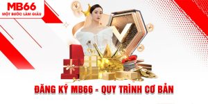 Hỗ Trợ MB66 - Tổng Hợp Những Thông Tin Hội Viên Cần Nắm - FAKUCI.GAMES