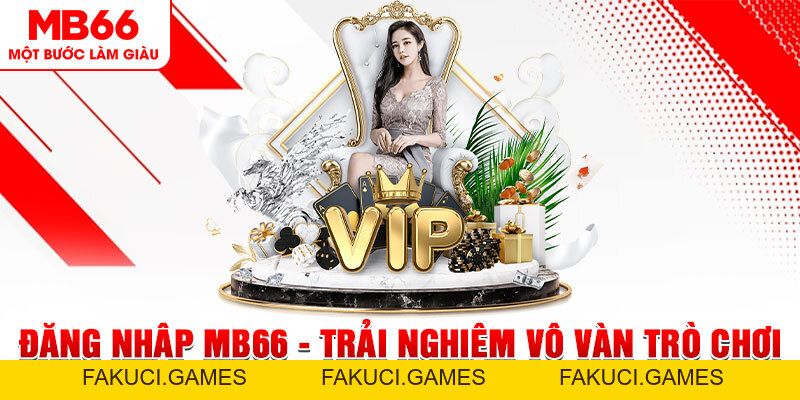 Đăng Nhập MB66 - Trải Nghiệm Vô Vàn Trò Chơi Hấp Dẫn - FAKUCI.GAMES