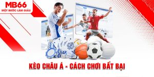 Thể Thao MB66 - Cung Cấp Kèo Đa Dạng, Trả Thưởng Nhanh - FAKUCI.GAMES