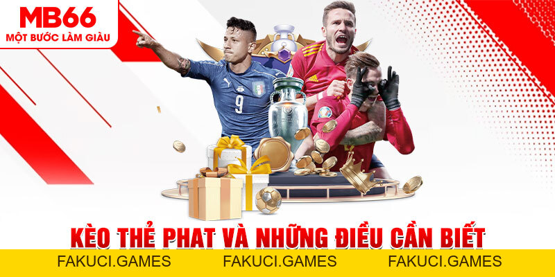 Kèo Thẻ Phạt Và Những Điều Cần Biết Để Cá Cược Hiệu Quả - FAKUCI.GAMES