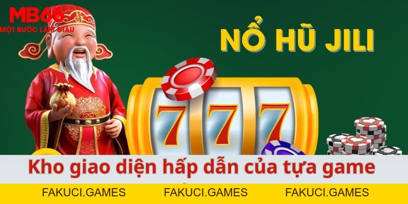 Nổ hũ Jili - Thiên Đường Giải Trí Trực Tuyến Dành Cho Tân Thủ - FAKUCI.GAMES