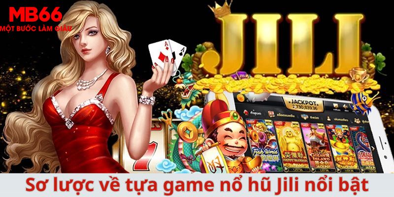 Nổ hũ Jili - Thiên Đường Giải Trí Trực Tuyến Dành Cho Tân Thủ - FAKUCI.GAMES