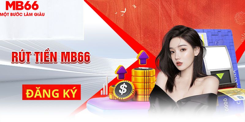 Rút Tiền MB66 - Quy Trình Nhanh Chóng, An Toàn, Tiện Lợi - FAKUCI.GAMES