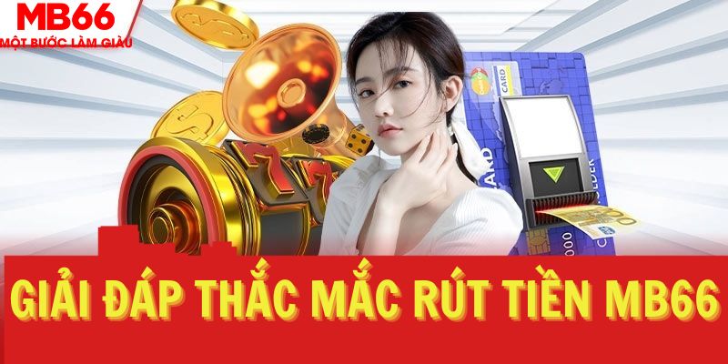 Rút Tiền MB66 - Quy Trình Nhanh Chóng, An Toàn, Tiện Lợi - FAKUCI.GAMES
