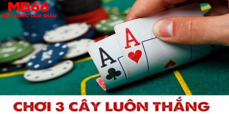 Cách Chơi Ba Cây “Bao Thắng” Khi Tham Gia Tại MB66 - FAKUCI.GAMES