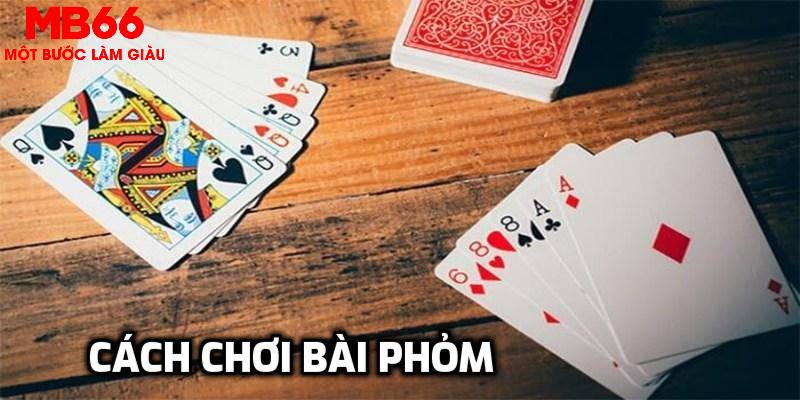 Cách Chơi Bài Phỏm - Bật Mí Bí Quyết Chơi Phỏm Cực Đỉnh - FAKUCI.GAMES