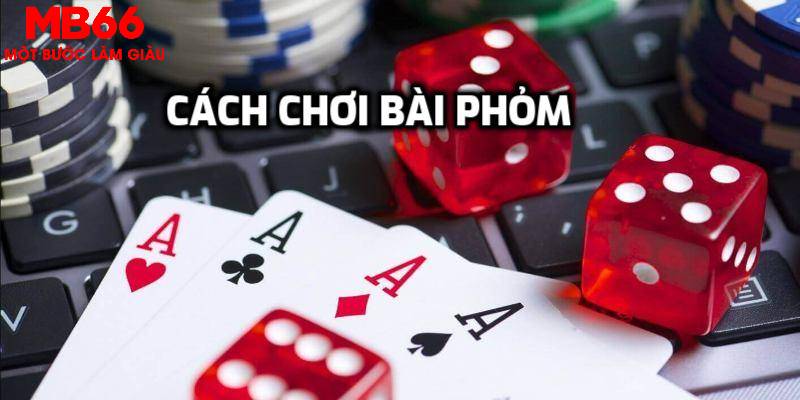 Cách Chơi Bài Phỏm - Bật Mí Bí Quyết Chơi Phỏm Cực Đỉnh - FAKUCI.GAMES