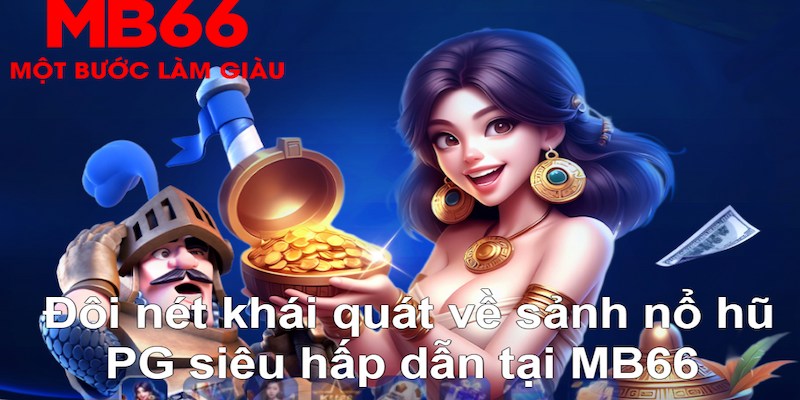 Nổ Hũ PG - Sảnh Game Slot Xanh Chín Đứng Top Tại MB66 2026 - FAKUCI.GAMES