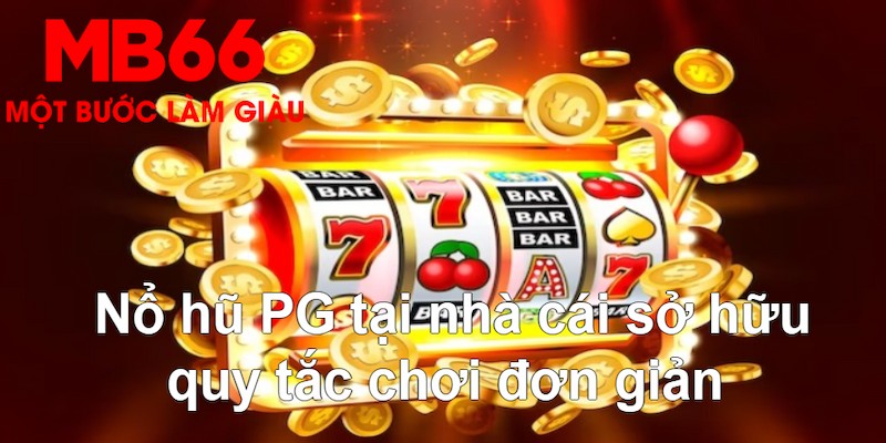 Nổ Hũ PG - Sảnh Game Slot Xanh Chín Đứng Top Tại MB66 2026 - FAKUCI.GAMES