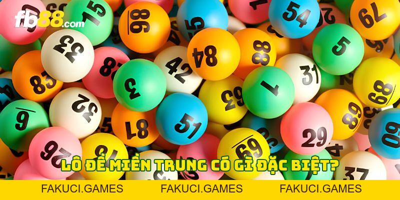 Lô Đề Miền Trung - Quy Trình Chọn Số Đẹp Dễ Thắng Năm 2026 - FAKUCI.GAMES