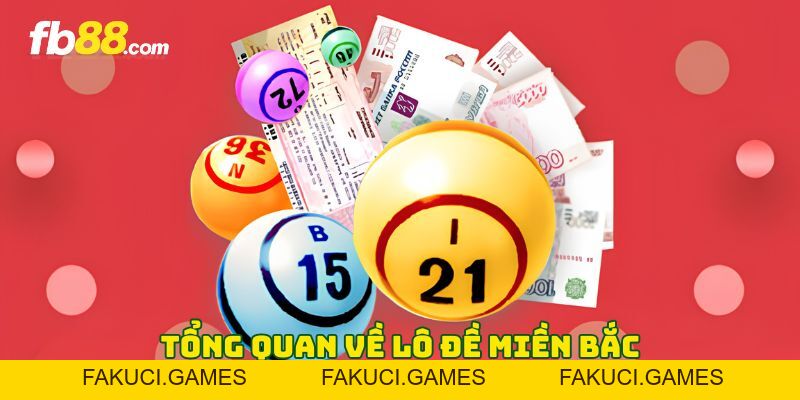 Lô Đề Miền Bắc - Top 5 Cách Chơi Hiệu Quả Cho Người Mới - FAKUCI.GAMES