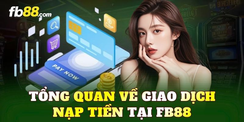 Nạp Tiền FB88 Nhanh Gọn, Giao Dịch An Toàn Mỗi Ngày - FAKUCI.GAMES